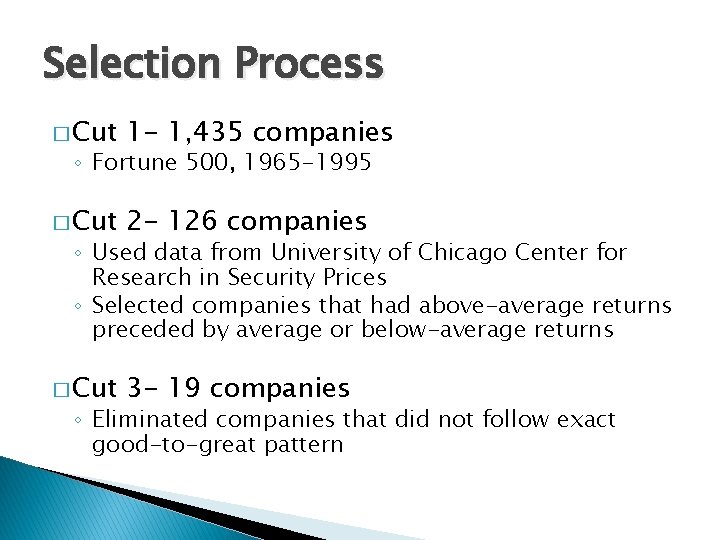 Selection Process � Cut 1 - 1, 435 companies � Cut 2 - 126