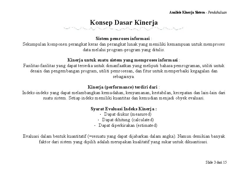 Analisis Kinerja Sistem - Pendahuluan Konsep Dasar Kinerja Sistem pemroses informasi : Sekumpulan komponen