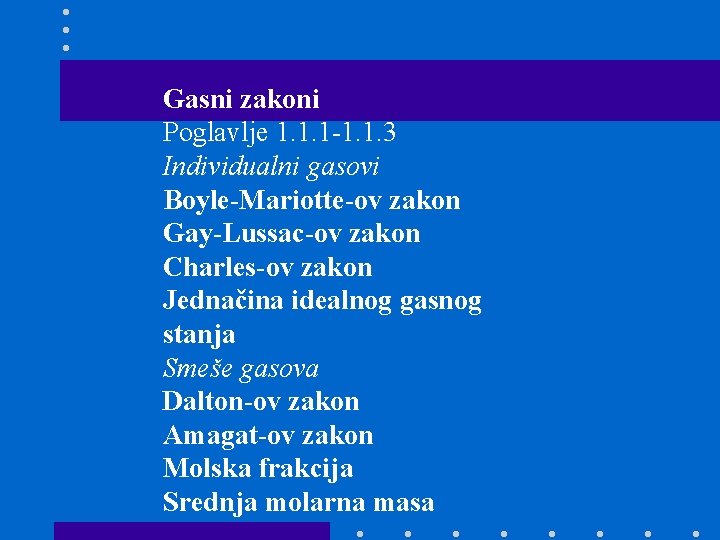 Gasni zakoni Poglavlje 1. 1. 1 -1. 1. 3 Individualni gasovi Boyle-Mariotte-ov zakon Gay-Lussac-ov