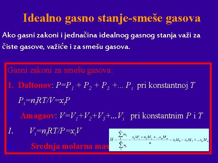 Idealno gasno stanje-smeše gasova Ako gasni zakoni i jednačina idealnog gasnog stanja važi za