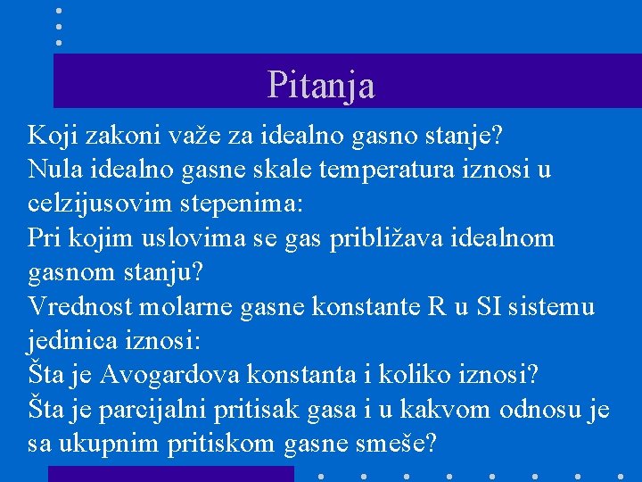 Pitanja Koji zakoni važe za idealno gasno stanje? Nula idealno gasne skale temperatura iznosi