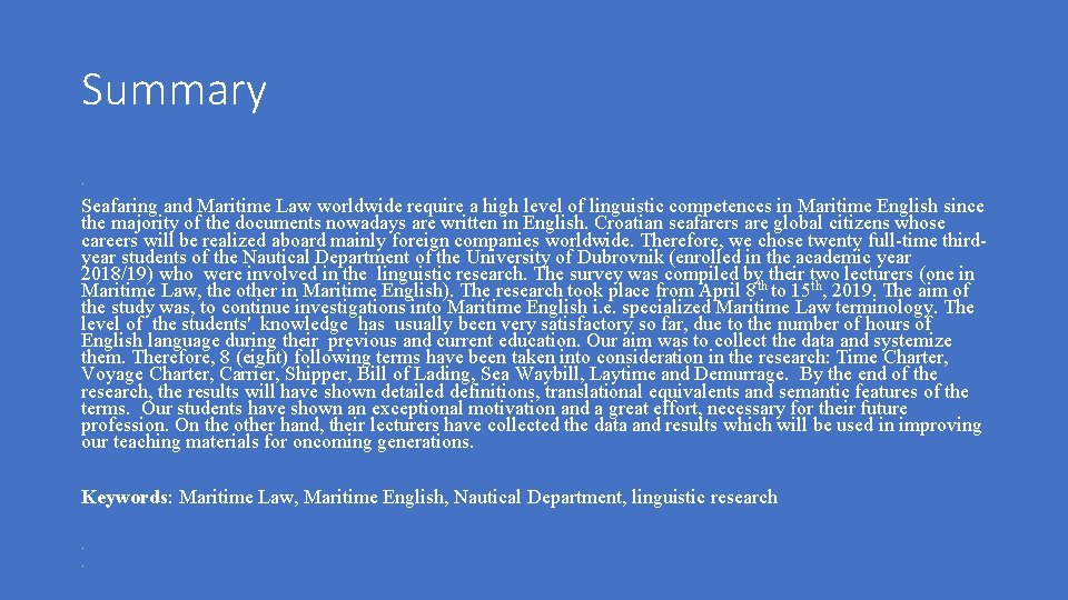 Summary • Seafaring and Maritime Law worldwide require a high level of linguistic competences