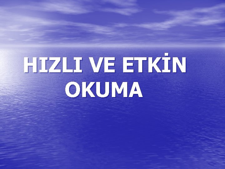 HIZLI VE ETKİN OKUMA 