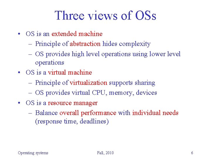 Three views of OSs • OS is an extended machine – Principle of abstraction Three views of OSs • OS is an extended machine – Principle of abstraction