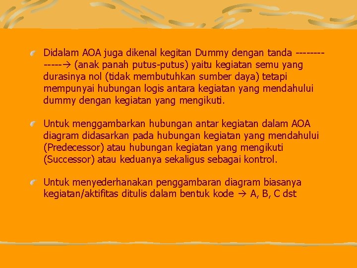 Didalam AOA juga dikenal kegitan Dummy dengan tanda ------ (anak panah putus-putus) yaitu kegiatan