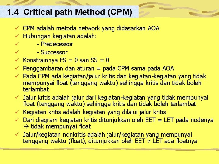 1. 4 Critical path Method (CPM) ü ü ü CPM adalah metoda network yang