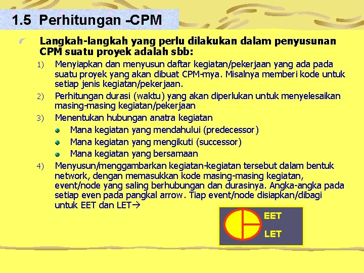 1. 5 Perhitungan -CPM Langkah-langkah yang perlu dilakukan dalam penyusunan CPM suatu proyek adalah
