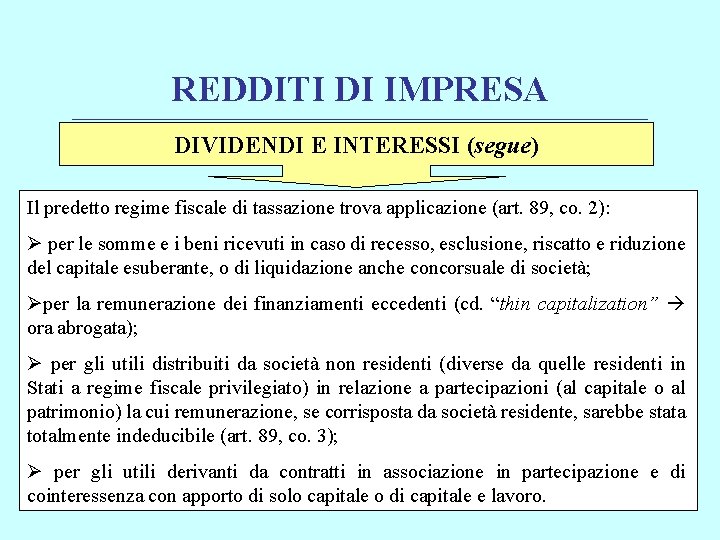 REDDITI DI IMPRESA ________________________________________________________________________ DIVIDENDI E INTERESSI (segue) Il predetto regime fiscale di tassazione