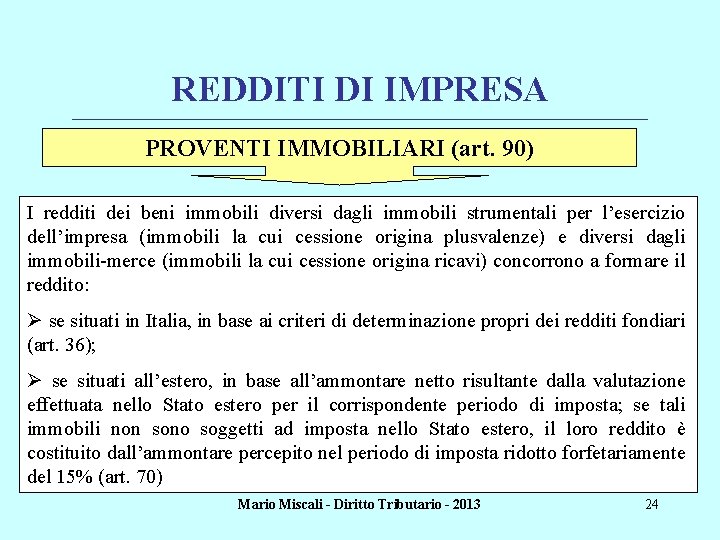 REDDITI DI IMPRESA ________________________________________________________________________ PROVENTI IMMOBILIARI (art. 90) I redditi dei beni immobili diversi