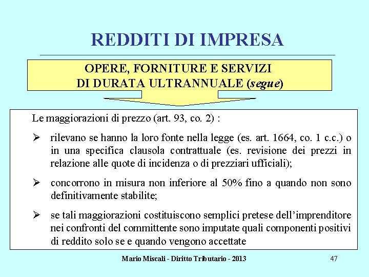 REDDITI DI IMPRESA ________________________________________________________________________ OPERE, FORNITURE E SERVIZI DI DURATA ULTRANNUALE (segue) Le maggiorazioni