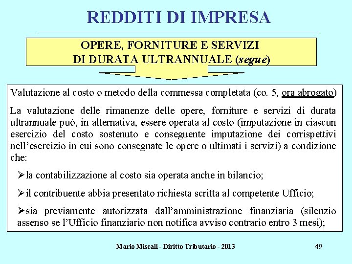 REDDITI DI IMPRESA ________________________________________________________________________ OPERE, FORNITURE E SERVIZI DI DURATA ULTRANNUALE (segue) Valutazione al