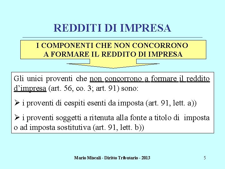 REDDITI DI IMPRESA ________________________________________________________________________ I COMPONENTI CHE NON CONCORRONO A FORMARE IL REDDITO DI