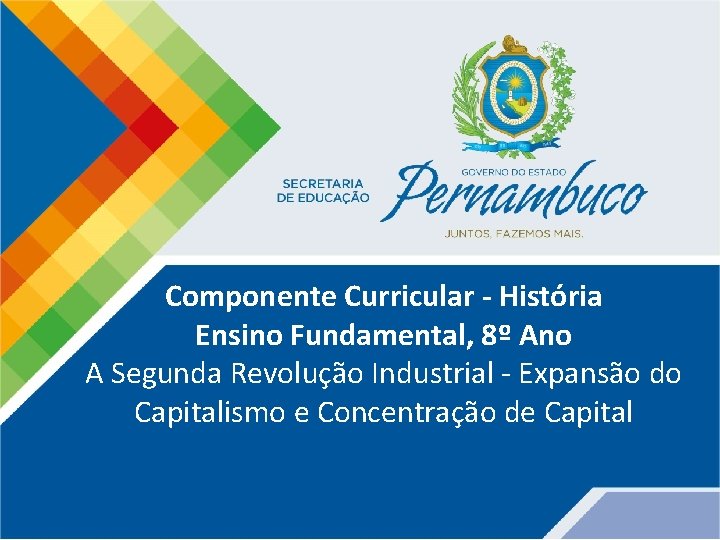 Componente Curricular - História Ensino Fundamental, 8º Ano A Segunda Revolução Industrial - Expansão