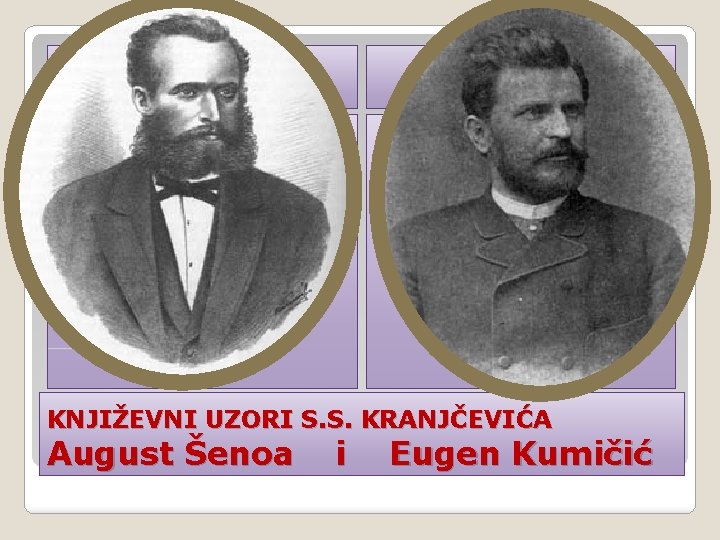 KNJIŽEVNI UZORI S. S. KRANJČEVIĆA August Šenoa i Eugen Kumičić 