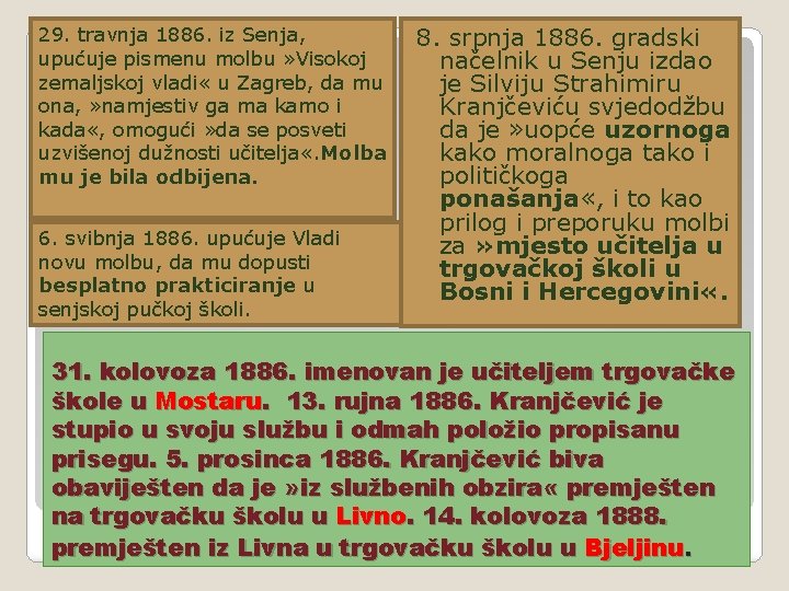 29. travnja 1886. iz Senja, upućuje pismenu molbu » Visokoj zemaljskoj vladi « u