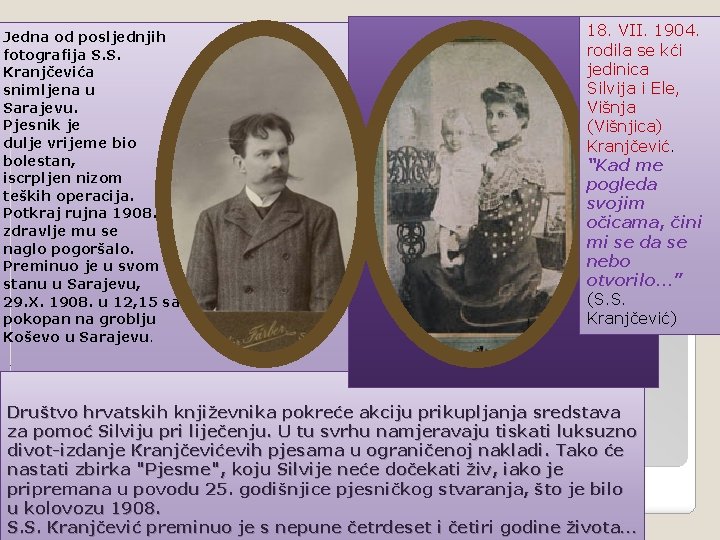 Jedna od posljednjih fotografija S. S. Kranjčevića snimljena u Sarajevu. Pjesnik je dulje vrijeme