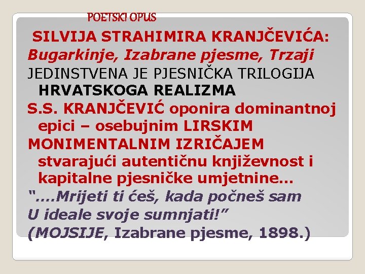  POETSKI OPUS SILVIJA STRAHIMIRA KRANJČEVIĆA: Bugarkinje, Izabrane pjesme, Trzaji JEDINSTVENA JE PJESNIČKA TRILOGIJA