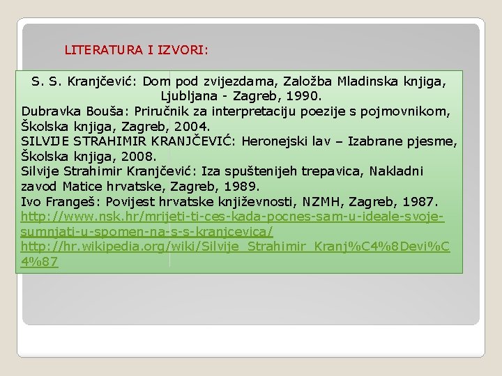 LITERATURA I IZVORI: S. S. Kranjčević: Dom pod zvijezdama, Založba Mladinska knjiga, Ljubljana -