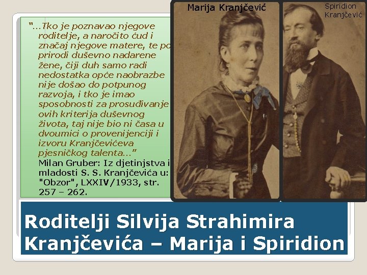 Marija Kranjčević Spiridion Kranjčević “…Tko je poznavao njegove roditelje, a naročito ćud i značaj