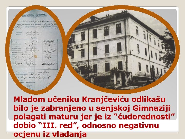 Mladom učeniku Kranjčeviću odlikašu bilo je zabranjeno u senjskoj Gimnaziji polagati maturu jer je