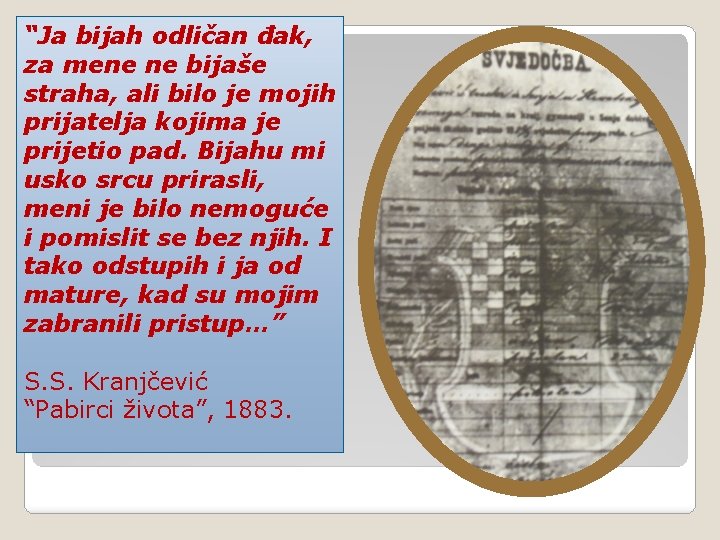 “Ja bijah odličan đak, za mene ne bijaše straha, ali bilo je mojih prijatelja