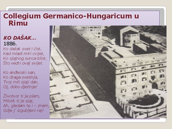 Collegium Germanico-Hungaricum u Rimu KO DAŠAK… 1886. Ko dašak svet i čist, Kad mladi