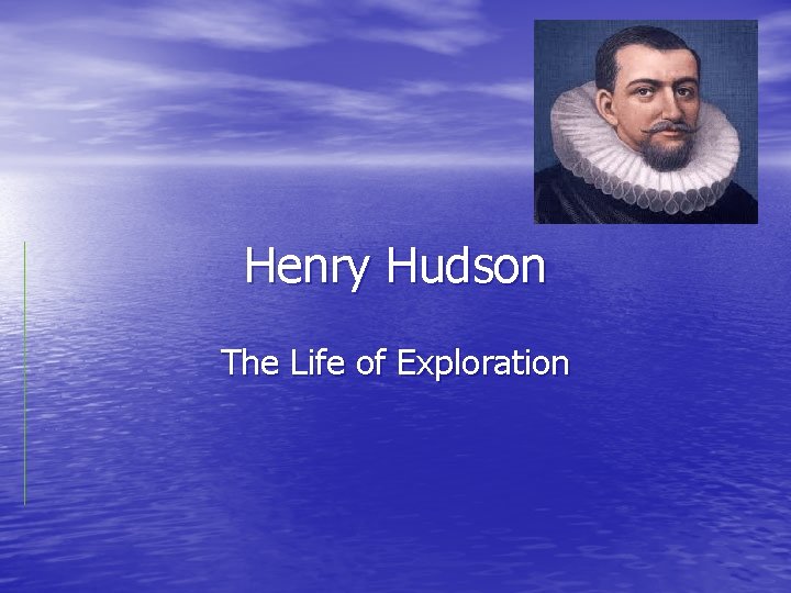 Henry Hudson The Life of Exploration 