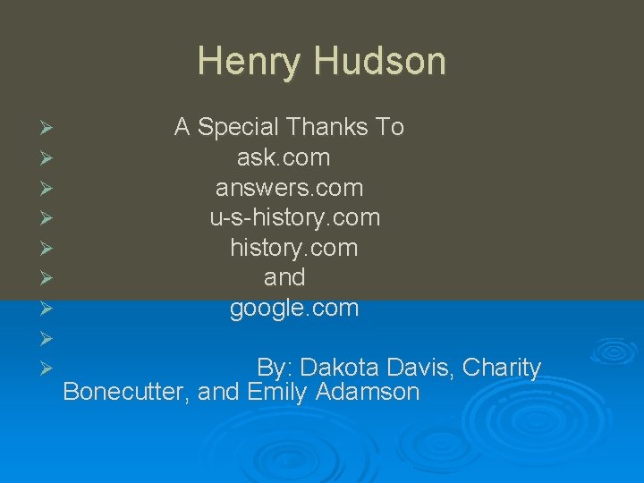 Henry Hudson Ø Ø Ø Ø Ø A Special Thanks To ask. com answers.