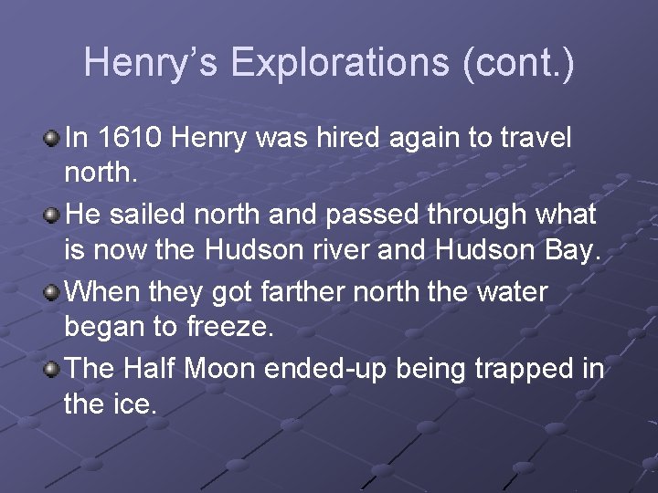 Henry’s Explorations (cont. ) In 1610 Henry was hired again to travel north. He
