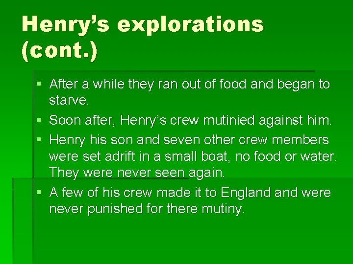 Henry’s explorations (cont. ) § After a while they ran out of food and