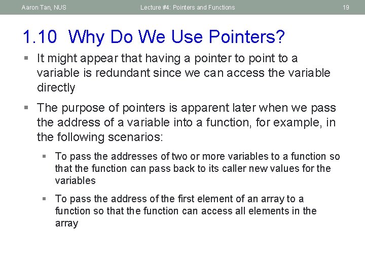 Aaron Tan, NUS Lecture #4: Pointers and Functions 1. 10 Why Do We Use