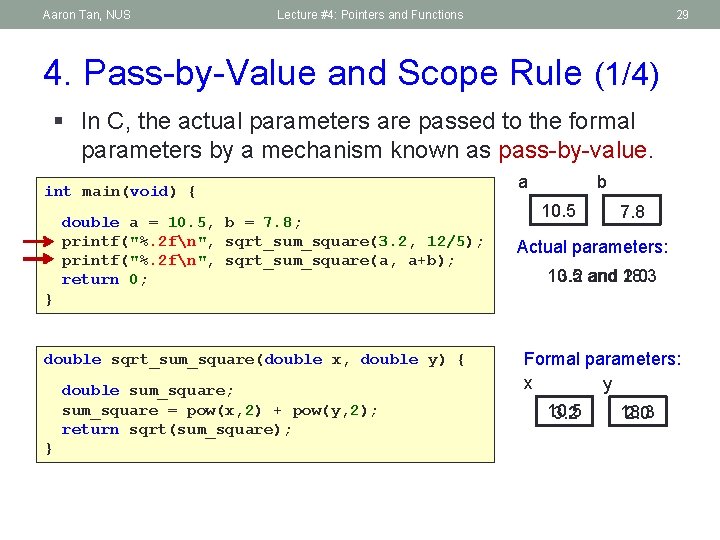 Aaron Tan, NUS Lecture #4: Pointers and Functions 29 4. Pass-by-Value and Scope Rule