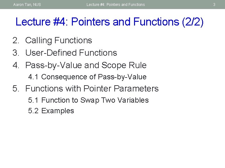 Aaron Tan, NUS Lecture #4: Pointers and Functions (2/2) 2. Calling Functions 3. User-Defined