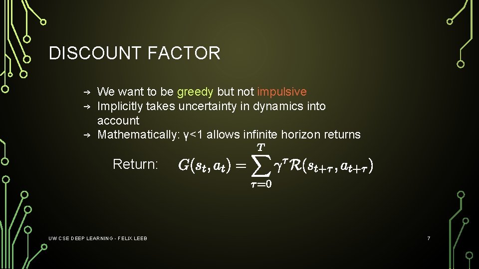 DISCOUNT FACTOR → We want to be greedy but not impulsive → Implicitly takes