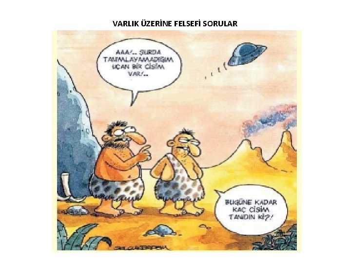 VARLIK ÜZERİNE FELSEFİ SORULAR 