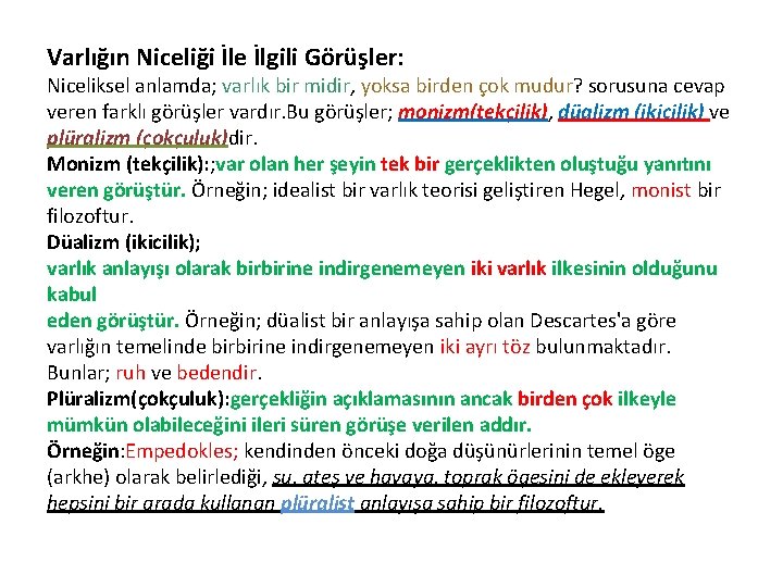 Varlığın Niceliği İle İlgili Görüşler: Niceliksel anlamda; varlık bir midir, yoksa birden çok mudur?