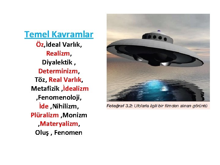 Temel Kavramlar Öz, İdeal Varlık, Realizm, Diyalektik , Determinizm, Töz, Real Varlık, Metafizik ,