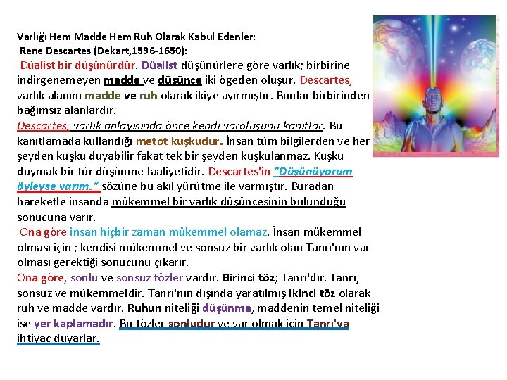 Varlığı Hem Madde Hem Ruh Olarak Kabul Edenler: Rene Descartes (Dekart, 1596 -1650): Düalist