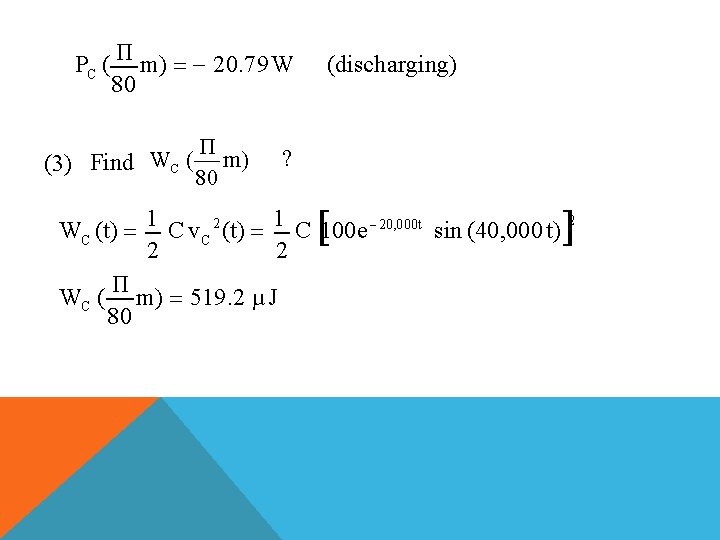 Π PC ( m) 20. 79 W 80 (3) Find WC (t) Π m)