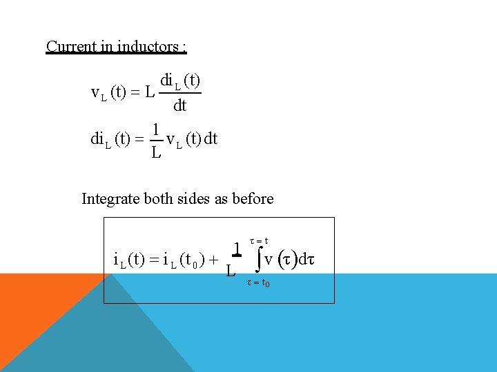 Current in inductors : di L (t) v L (t) L dt 1 di