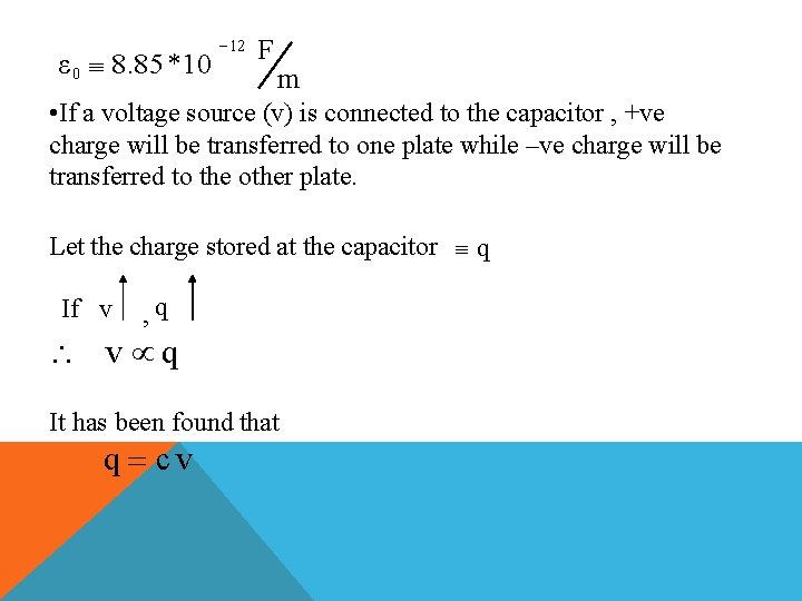 ε 0 8. 85 *10 12 F m • If a voltage source (v)