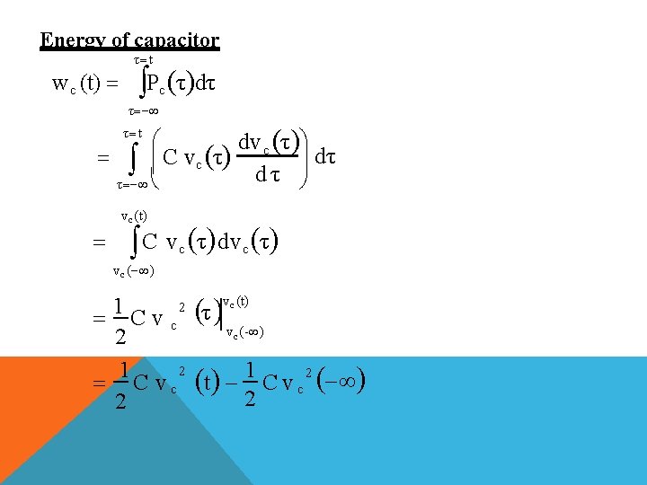 Energy of capacitor w c (t) τ t P τ dτ c τ dv