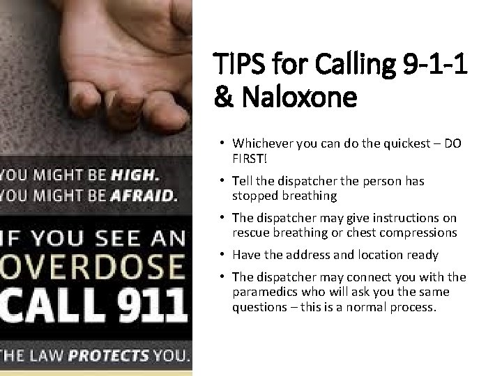 TIPS for Calling 9 -1 -1 & Naloxone • Whichever you can do the