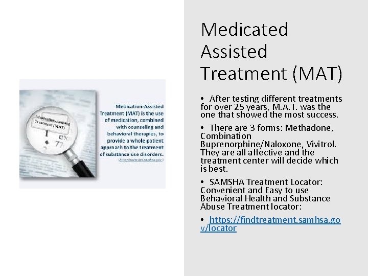 Medicated Assisted Treatment (MAT) • After testing different treatments for over 25 years, M.