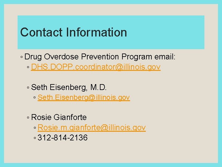 Contact Information ◦ Drug Overdose Prevention Program email: ◦ DHS. DOPP. coordinator@illinois. gov ◦