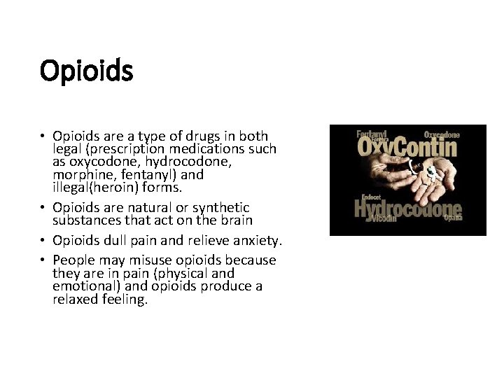 Opioids • Opioids are a type of drugs in both legal (prescription medications such