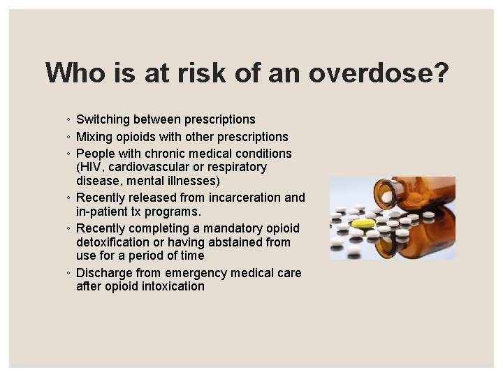 Who is at risk of an overdose? ◦ Switching between prescriptions ◦ Mixing opioids