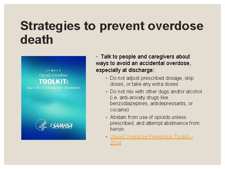 Strategies to prevent overdose death ◦ Talk to people and caregivers about ways to
