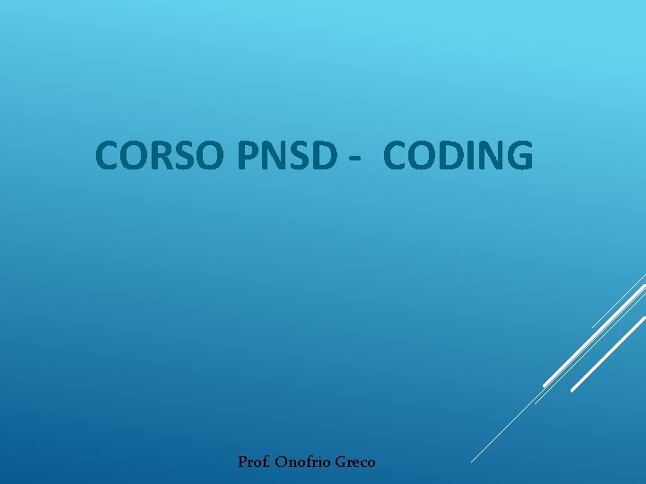 CORSO PNSD - CODING Prof. Onofrio Greco 