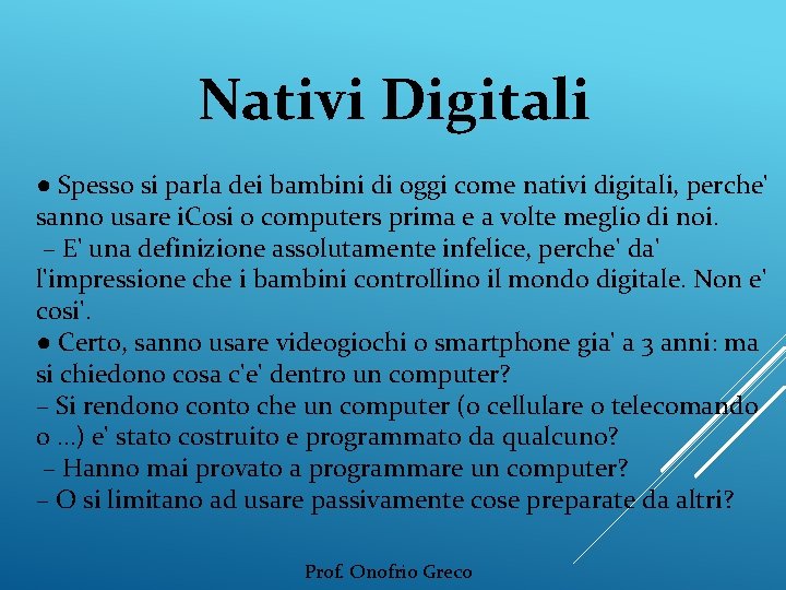 Nativi Digitali ● Spesso si parla dei bambini di oggi come nativi digitali, perche'